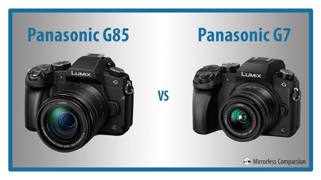 huurder Depressie Draai vast The 10 Main Differences Between the the Panasonic G7 and G85 - Mirrorless  Comparison