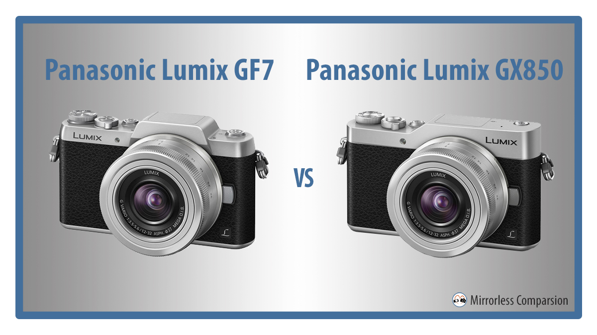 10 Main Differences Between the Panasonic GF7 and GX850 (GF7 vs