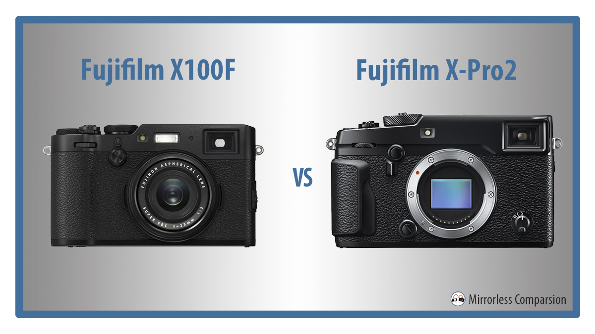 smokkel Berri stad The 10 Main Differences Between the Fujifilm X100F and X-Pro2 - Mirrorless  Comparison