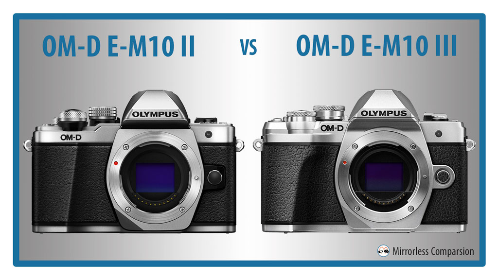 hospita goedkoop overdrijven Olympus OM-D E-M10 mark II vs E-M10 mark III - The 10 Main Differences -  Mirrorless Comparison