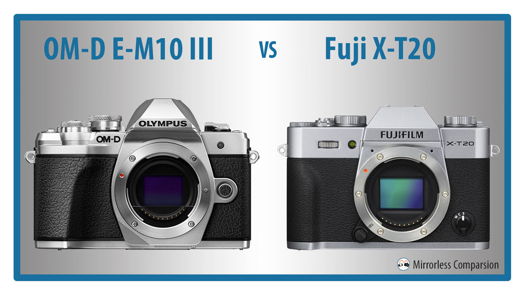 periodieke Interessant terug Olympus OM-D E-M10 III vs. Fujifilm X-T20 - The 10 Main Differences -  Mirrorless Comparison