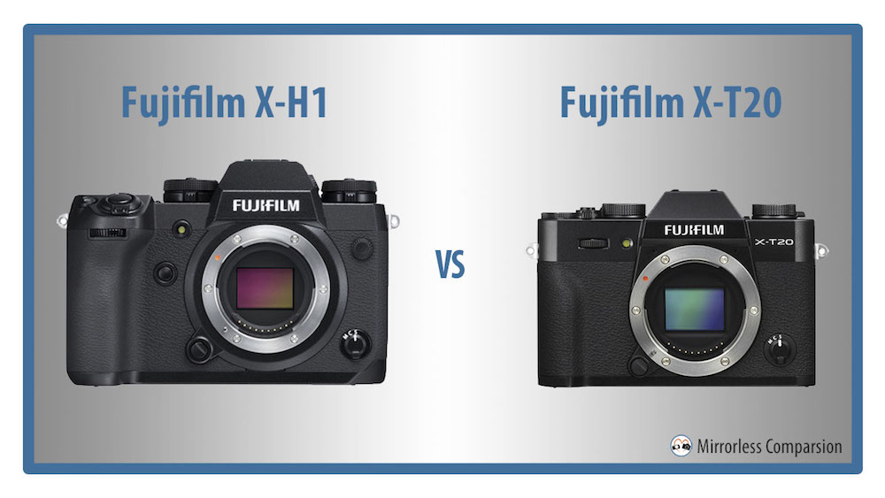 Fujifilm X-H1 vs X-T20 – The 10 Main Differences - Mirrorless 