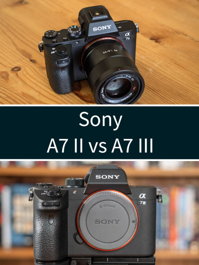 Sony A7 II vs A7 III Comparison