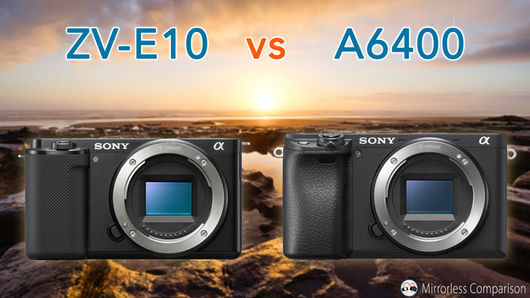 Sony ZV-E10 vs A6400 - The 10 main differences - Mirrorless Comparison