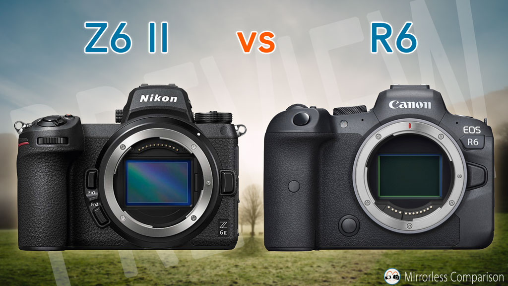 Bless Measurable Pessimistic Nikon Z6 II vs Canon R6 - The 10 main differences - Mirrorless Comparison