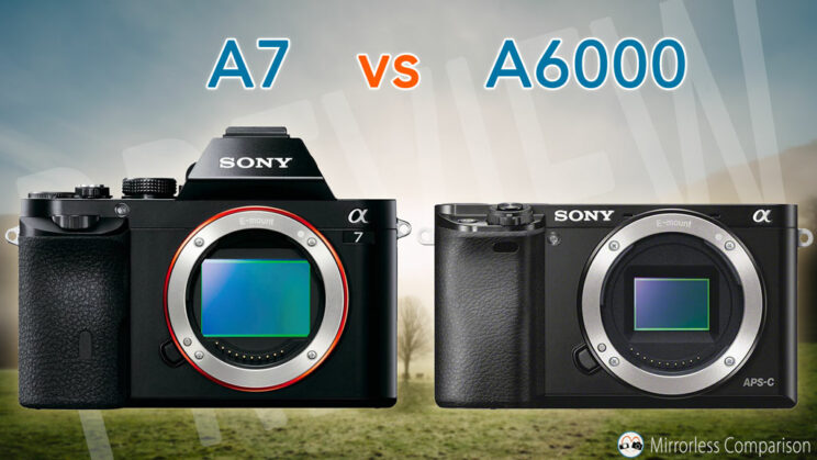 Sony A7 vs A6000 - The 10 Main Differences - Mirrorless Comparison