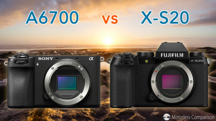Sony A6700 and Fujifilm X-S20