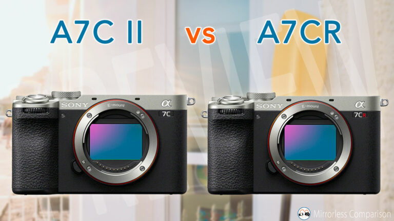 Sony A7C II vs A7CR - The 5 Main Differences and The Many Similarities ...