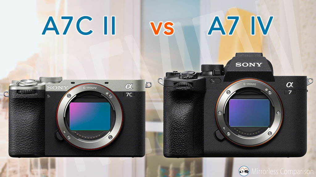 Sony A7C II vs A7 IV - The 10 Main Differences - Mirrorless Comparison